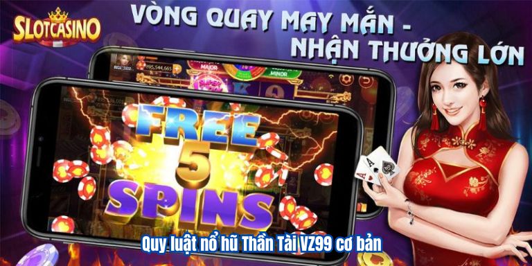 Nổ Hũ Thần Tài VZ99 Game Slots Xanh Chín 3 Quy luật nổ hũ Thần Tài VZ99 cơ bản