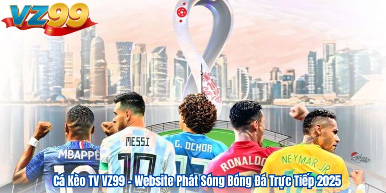 Cá Kèo TV VZ99 – Website Phát Sóng Bóng Đá Trực Tiếp 2025
