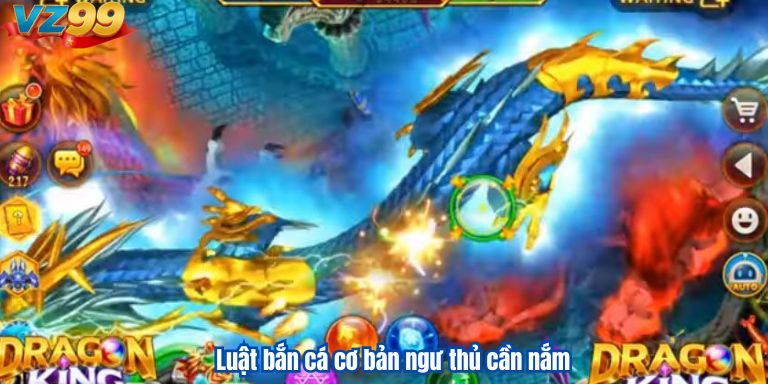 Dragon Fishing VZ99 – Trải Nghiệm Sân Chơi Bắn Cá Đỉnh Cao 3 Luật bắn cá cơ bản ngư thủ cần nắm