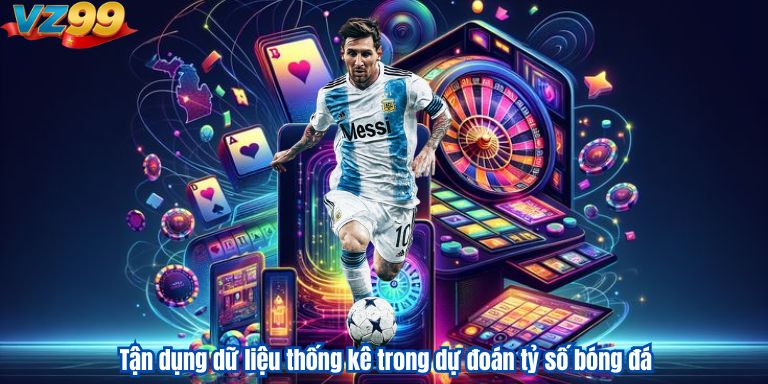 Tận dụng dữ liệu thống kê trong dự đoán tỷ số bóng đá